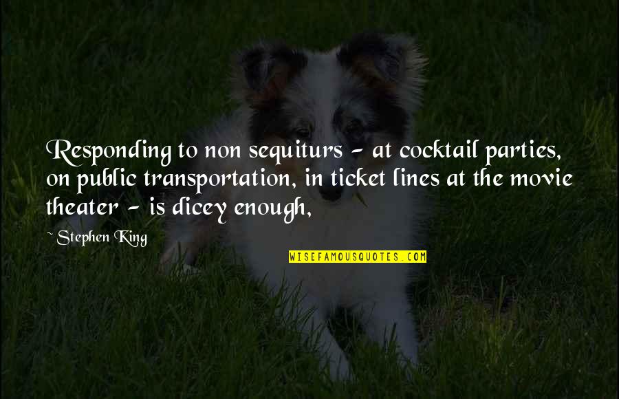 Ticket Quotes By Stephen King: Responding to non sequiturs - at cocktail parties,