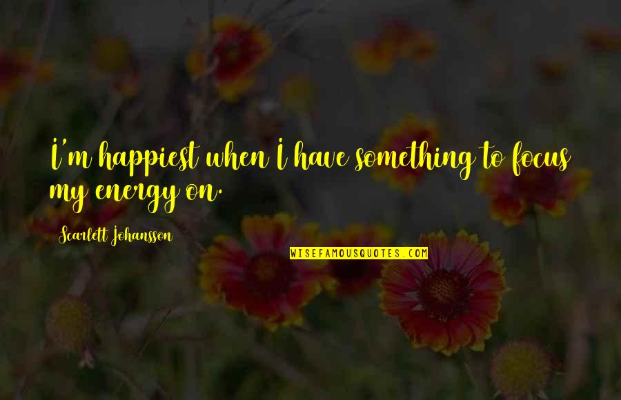 Ticketed Teal Quotes By Scarlett Johansson: I'm happiest when I have something to focus Ticketed Teal Quotes By Scarlett Johansson: I'm happiest when I have something to focus