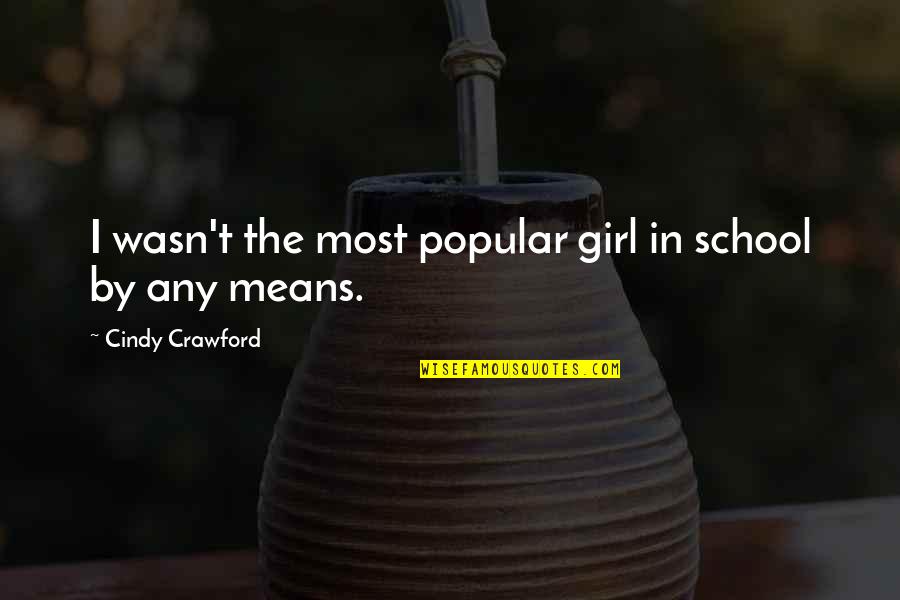 Ticketek Arg Quotes By Cindy Crawford: I wasn't the most popular girl in school