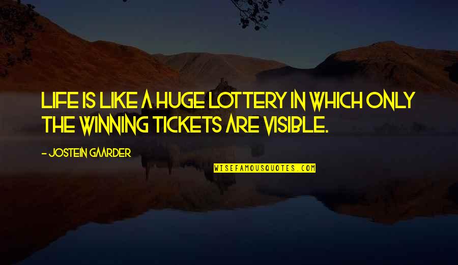 Tickets And Life Quotes By Jostein Gaarder: Life is like a huge lottery in which