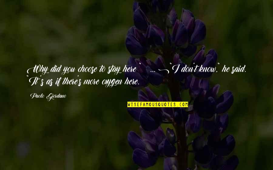Tickets Booked Quotes By Paolo Giordano: Why did you choose to stay here?" ( Tickets Booked Quotes By Paolo Giordano: Why did you choose to stay here?" (