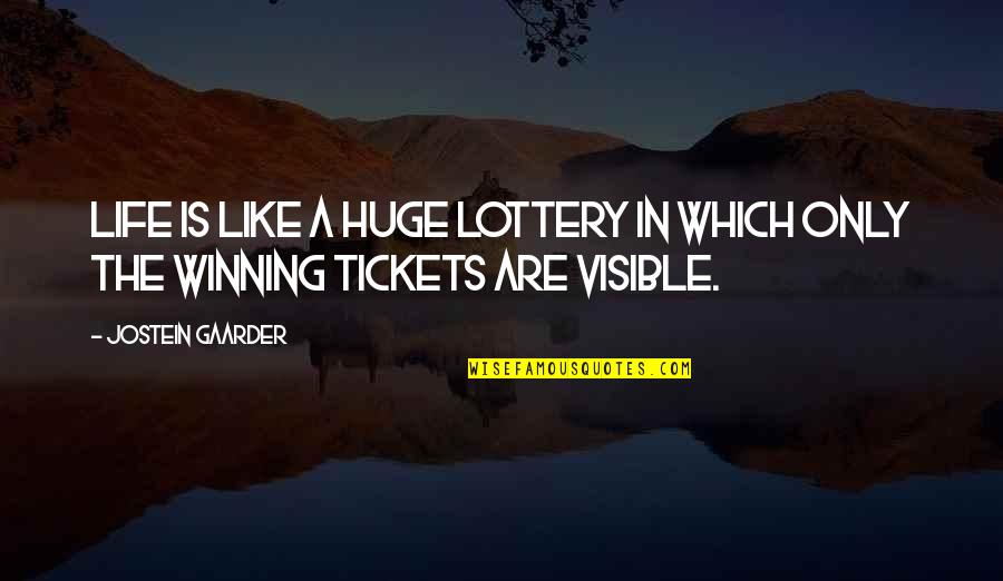 Tickets Quotes By Jostein Gaarder: Life is like a huge lottery in which