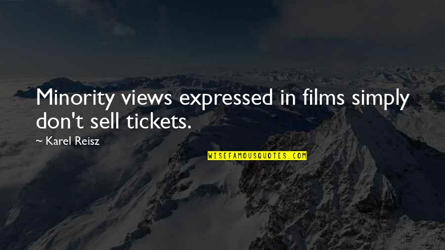 Tickets Quotes By Karel Reisz: Minority views expressed in films simply don't sell