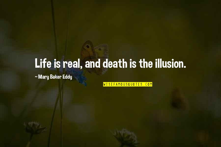 Ticking Fabric Quotes By Mary Baker Eddy: Life is real, and death is the illusion. Ticking Fabric Quotes By Mary Baker Eddy: Life is real, and death is the illusion.