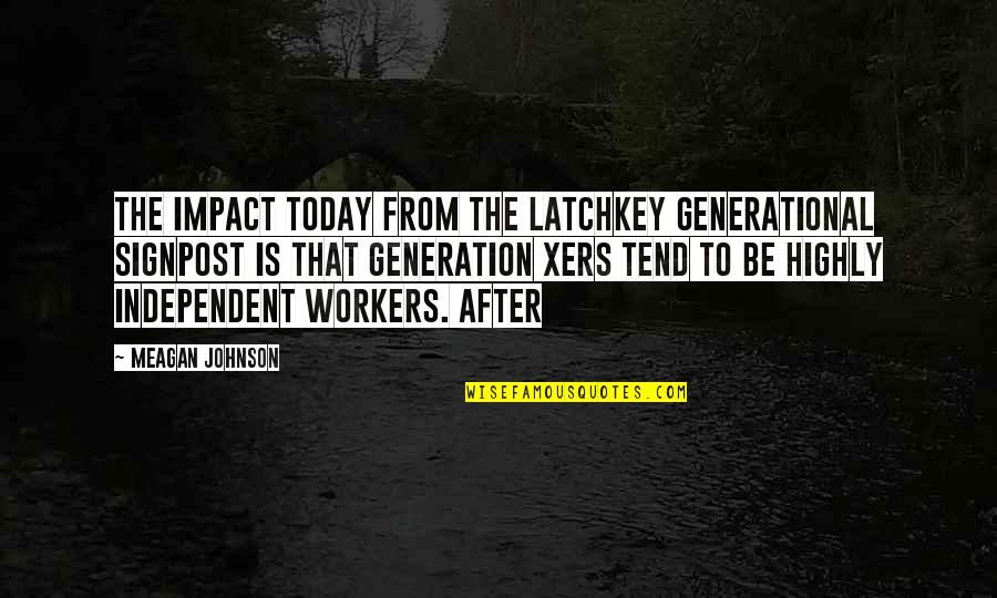 Ticking Song Quotes By Meagan Johnson: The impact today from the latchkey generational signpost Ticking Song Quotes By Meagan Johnson: The impact today from the latchkey generational signpost