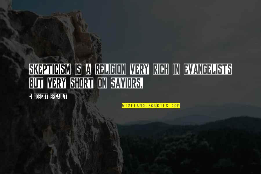 Ticking Time Bomb Quotes By Robert Breault: Skepticism is a religion very rich in evangelists