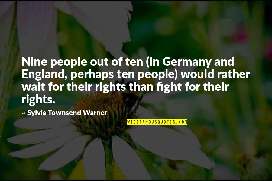 Tickings Quotes By Sylvia Townsend Warner: Nine people out of ten (in Germany and