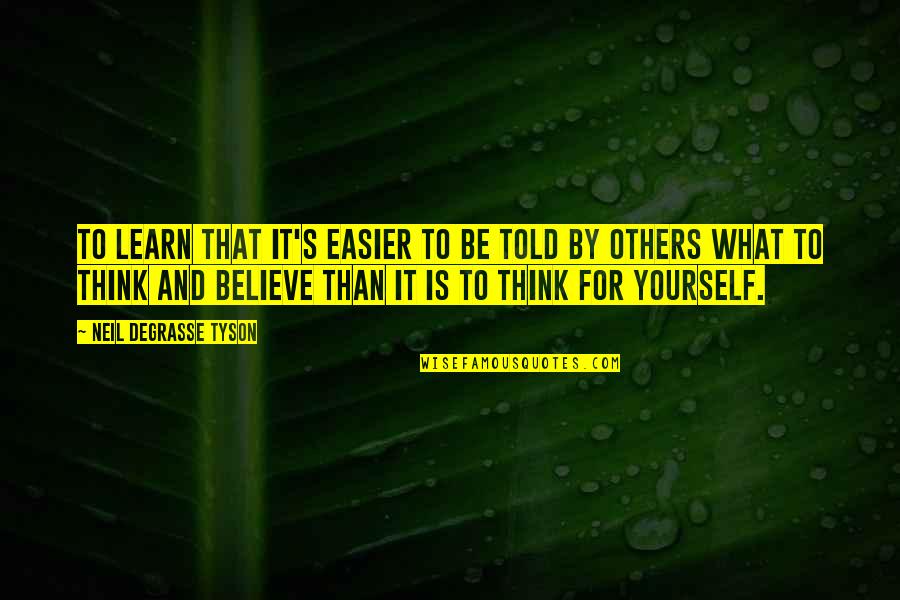 Tickles Quotes By Neil DeGrasse Tyson: To learn that it's easier to be told Tickles Quotes By Neil DeGrasse Tyson: To learn that it's easier to be told