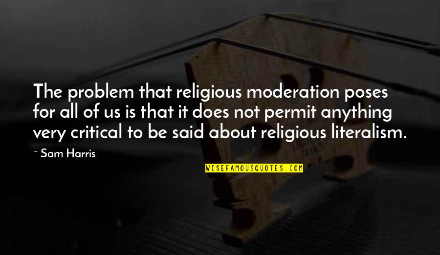 Tickles Quotes By Sam Harris: The problem that religious moderation poses for all