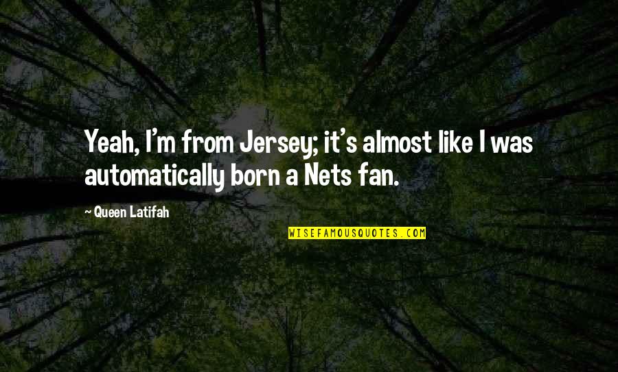 Tickleth Quotes By Queen Latifah: Yeah, I'm from Jersey; it's almost like I