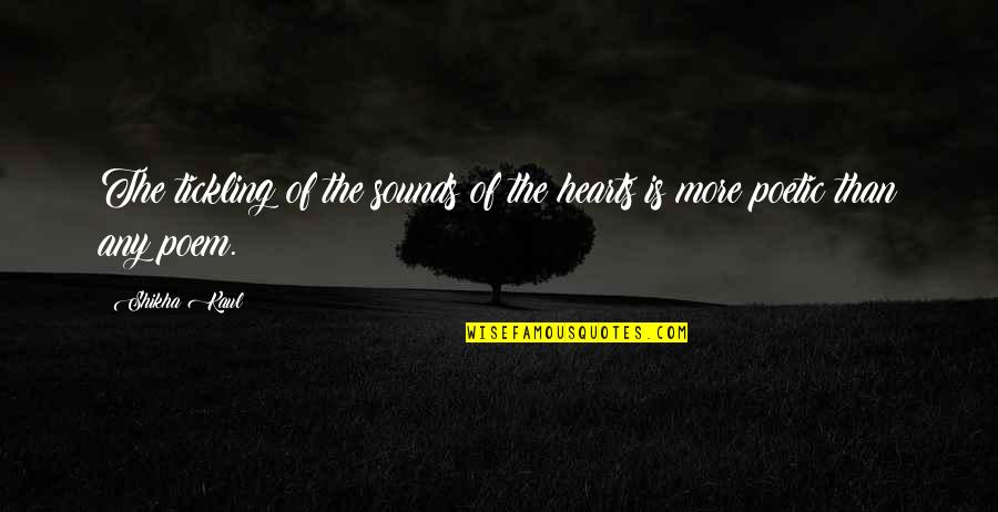 Tickling Quotes By Shikha Kaul: The tickling of the sounds of the hearts