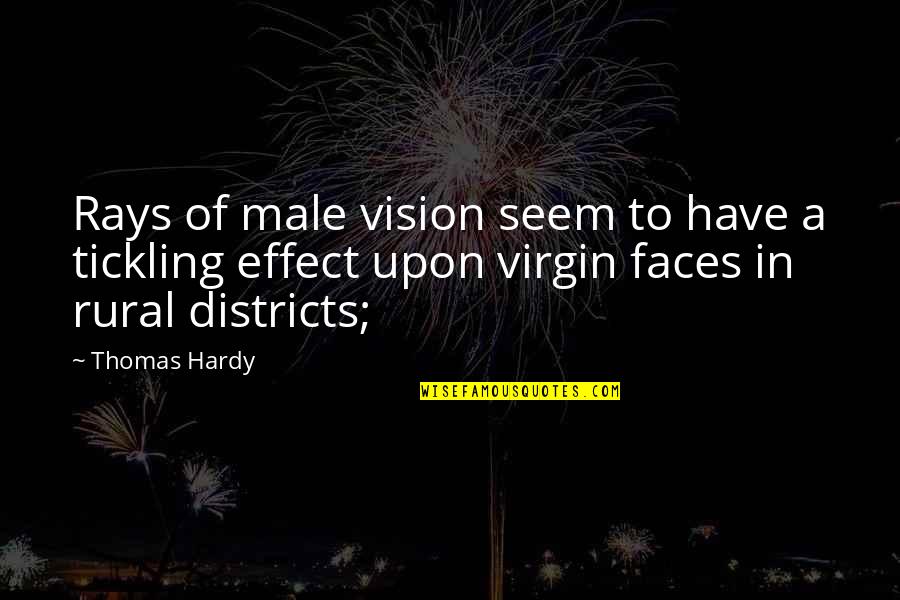 Tickling Quotes By Thomas Hardy: Rays of male vision seem to have a