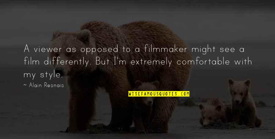 Tickners Moose Quotes By Alain Resnais: A viewer as opposed to a filmmaker might
