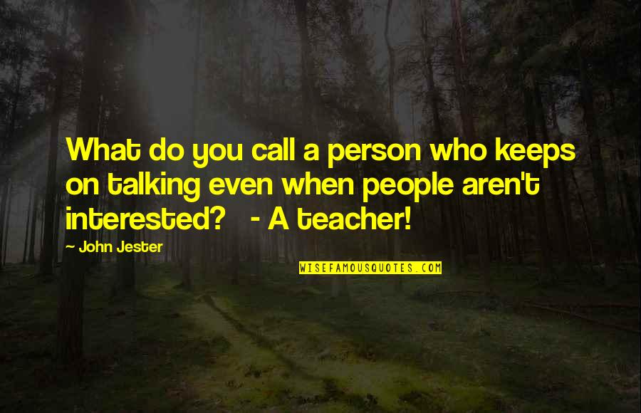 Tickners Quotes By John Jester: What do you call a person who keeps Tickners Quotes By John Jester: What do you call a person who keeps