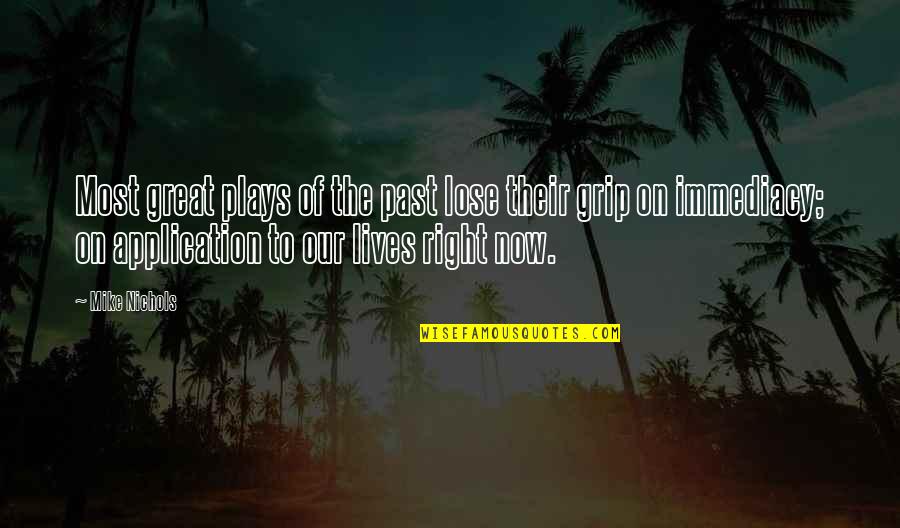 Ticos And Ticas Quotes By Mike Nichols: Most great plays of the past lose their Ticos And Ticas Quotes By Mike Nichols: Most great plays of the past lose their