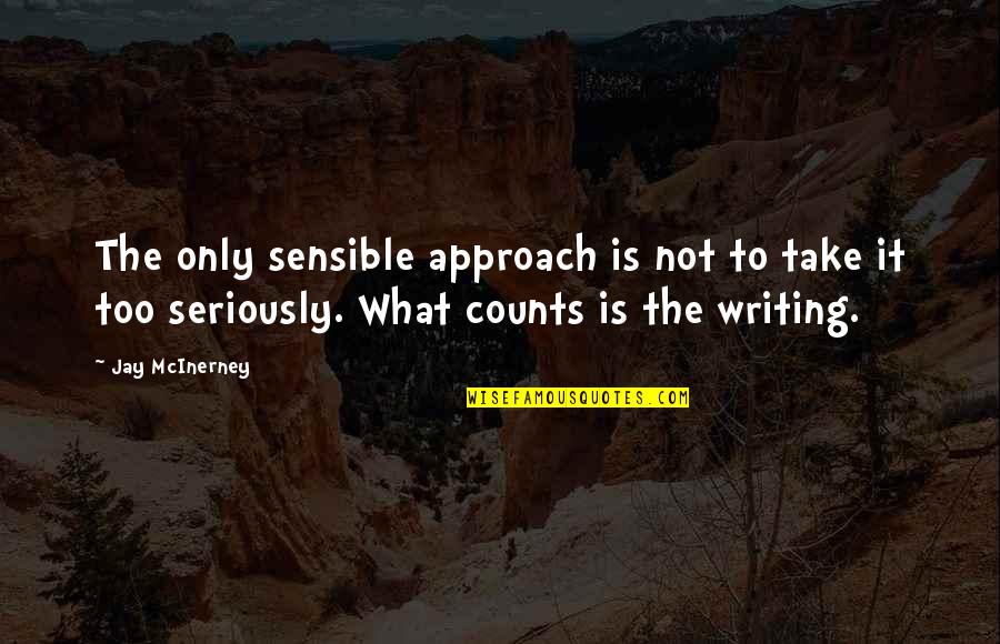 Ticsay Lake Quotes By Jay McInerney: The only sensible approach is not to take