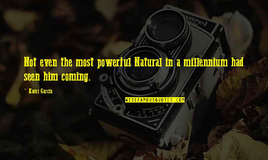 Tidak Amanah Quotes By Kami Garcia: Not even the most powerful Natural in a