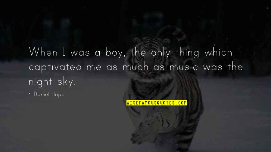 Tidak Jujur Quotes By Daniel Hope: When I was a boy, the only thing