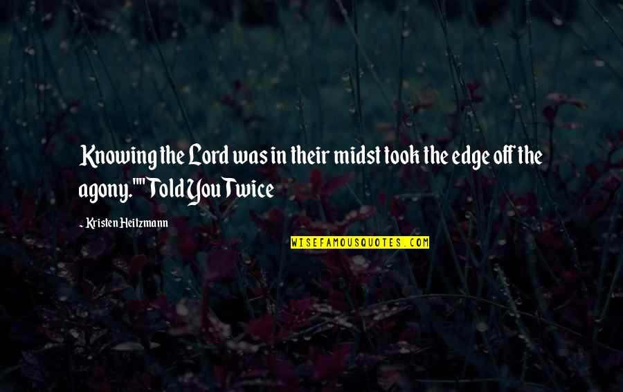 Tidbit Quotes By Kristen Heitzmann: Knowing the Lord was in their midst took