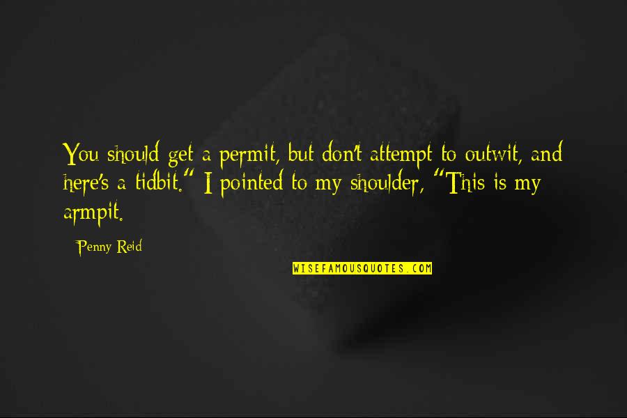 Tidbit Quotes By Penny Reid: You should get a permit, but don't attempt