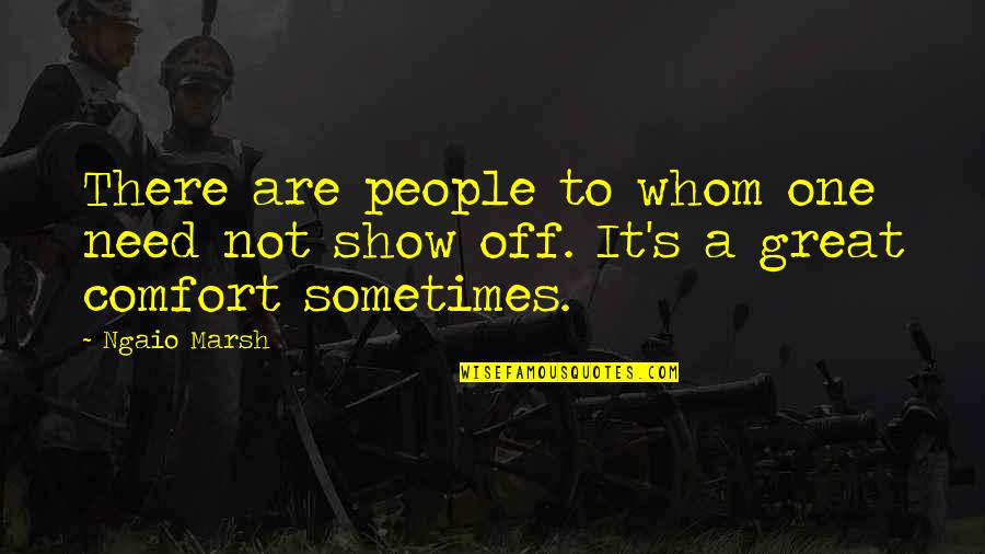 Tide Flats Quotes By Ngaio Marsh: There are people to whom one need not