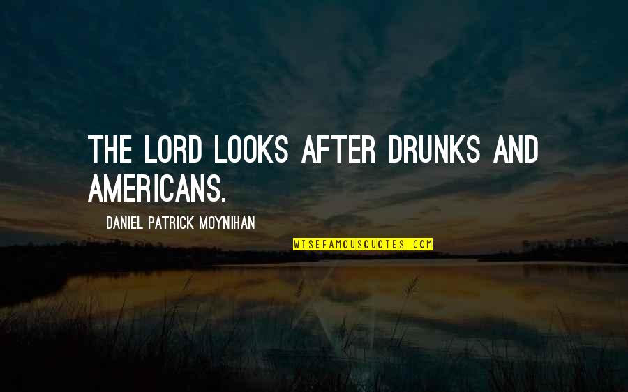 Tide Turning Quotes By Daniel Patrick Moynihan: The Lord looks after drunks and Americans.
