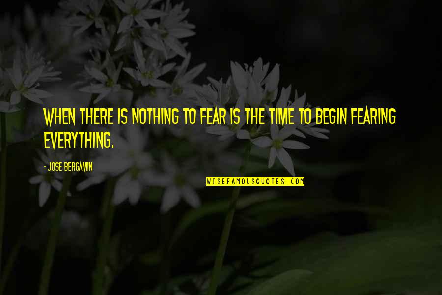 Tided Quotes By Jose Bergamin: When there is nothing to fear is the