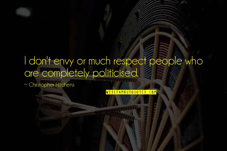 Tideland Movie Quotes By Christopher Hitchens: I don't envy or much respect people who Tideland Movie Quotes By Christopher Hitchens: I don't envy or much respect people who