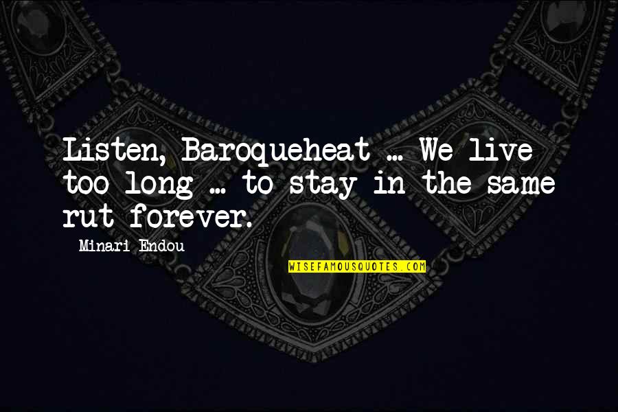 Tidens Kr Quotes By Minari Endou: Listen, Baroqueheat ... We live too long ...