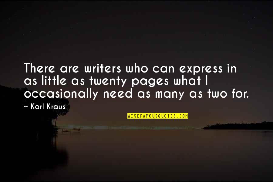 Tides Of Memory Quotes By Karl Kraus: There are writers who can express in as