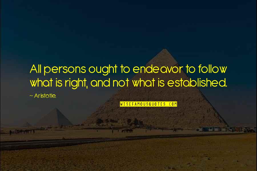Tides Of War Quotes By Aristotle.: All persons ought to endeavor to follow what