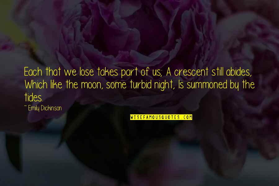 Tides The Quotes By Emily Dickinson: Each that we lose takes part of us; Tides The Quotes By Emily Dickinson: Each that we lose takes part of us;