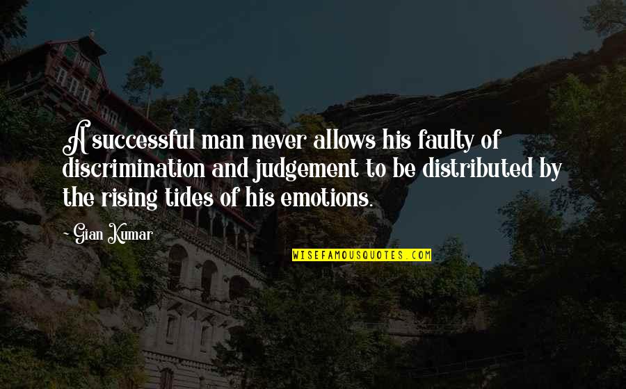 Tides The Quotes By Gian Kumar: A successful man never allows his faulty of Tides The Quotes By Gian Kumar: A successful man never allows his faulty of