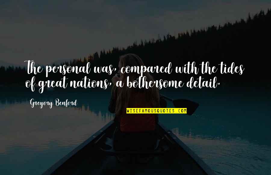 Tides The Quotes By Gregory Benford: The personal was, compared with the tides of