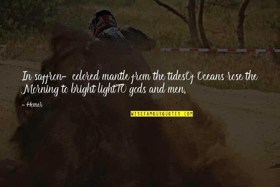 Tides The Quotes By Homer: In saffron-colored mantle from the tidesOf Oceans rose Tides The Quotes By Homer: In saffron-colored mantle from the tidesOf Oceans rose