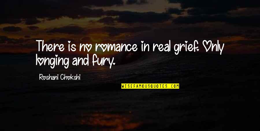 Tidhar Science Quotes By Roshani Chokshi: There is no romance in real grief. Only