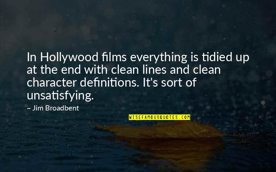 Tidied Quotes By Jim Broadbent: In Hollywood films everything is tidied up at