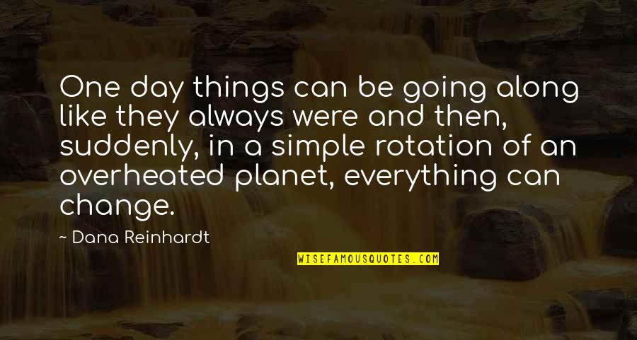 Tidily Quotes By Dana Reinhardt: One day things can be going along like Tidily Quotes By Dana Reinhardt: One day things can be going along like