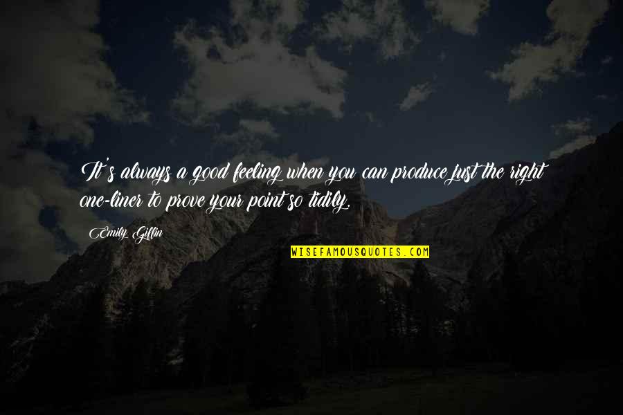 Tidily Quotes By Emily Giffin: It's always a good feeling when you can Tidily Quotes By Emily Giffin: It's always a good feeling when you can