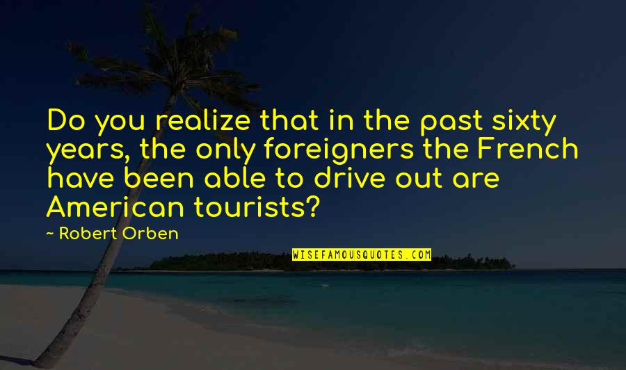Tidily Sentence Quotes By Robert Orben: Do you realize that in the past sixty Tidily Sentence Quotes By Robert Orben: Do you realize that in the past sixty