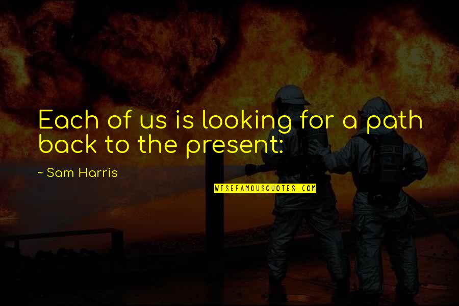 Tidily Sentence Quotes By Sam Harris: Each of us is looking for a path