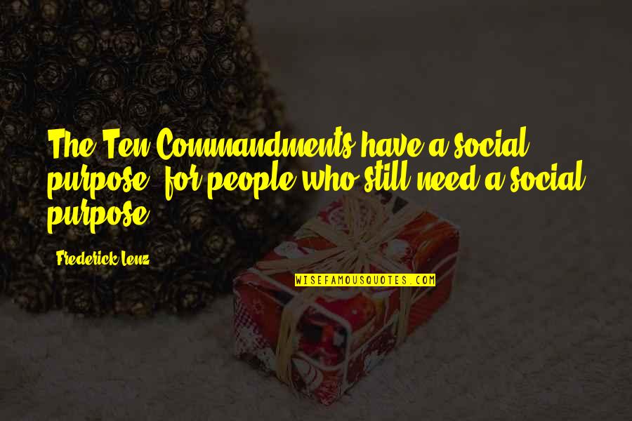 Tidjane Thiam Quotes By Frederick Lenz: The Ten Commandments have a social purpose, for Tidjane Thiam Quotes By Frederick Lenz: The Ten Commandments have a social purpose, for