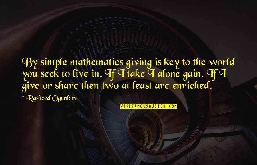 Tidjani Camara Quotes By Rasheed Ogunlaru: By simple mathematics giving is key to the
