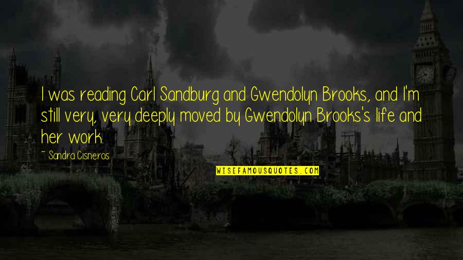 Tidjani Camara Quotes By Sandra Cisneros: I was reading Carl Sandburg and Gwendolyn Brooks,