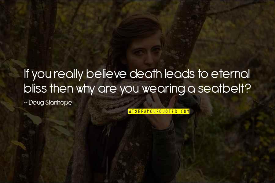 Tidjani Kodjo Quotes By Doug Stanhope: If you really believe death leads to eternal Tidjani Kodjo Quotes By Doug Stanhope: If you really believe death leads to eternal