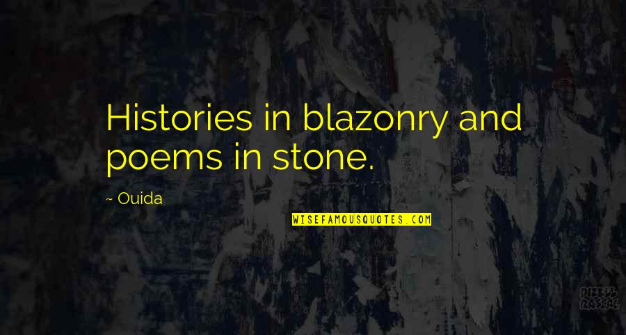 Tidligere Kolonier Quotes By Ouida: Histories in blazonry and poems in stone.