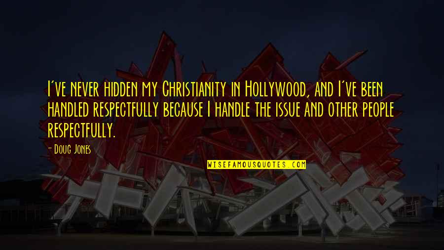 Tidus Flee Quotes By Doug Jones: I've never hidden my Christianity in Hollywood, and Tidus Flee Quotes By Doug Jones: I've never hidden my Christianity in Hollywood, and