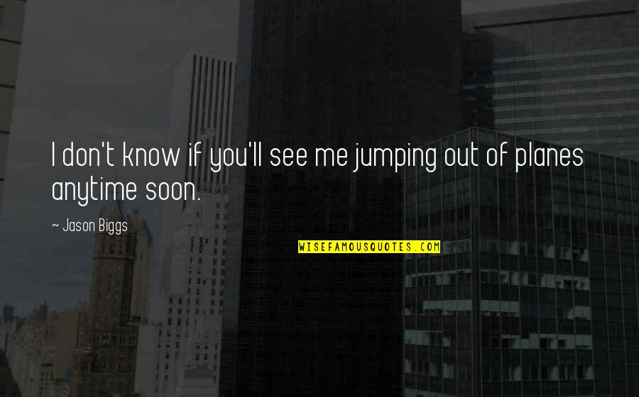 Tidus Quotes By Jason Biggs: I don't know if you'll see me jumping