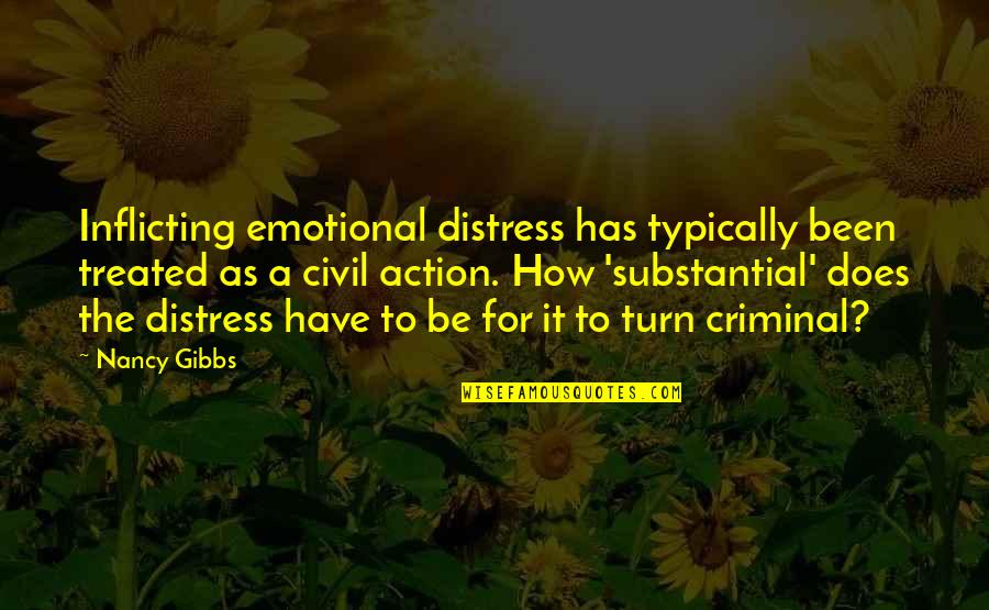 Tie Game Quotes By Nancy Gibbs: Inflicting emotional distress has typically been treated as