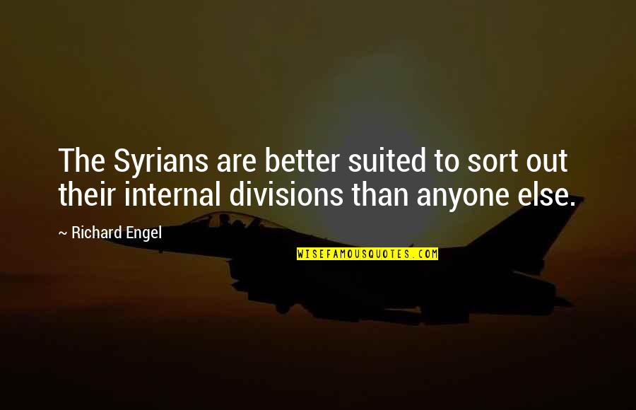 Tie Knot Quotes By Richard Engel: The Syrians are better suited to sort out